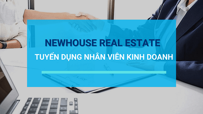 Newhouse Real Estate tuyển dụng Newhouse Real Estate tuyển dụng